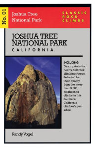 Title: Classic Rock Climbs No. 01 Joshua Tree National Park, California, Author: Randy Vogel