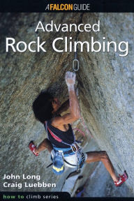 Title: How to Climb: Advanced Rock Climbing, Author: John Long