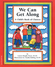 Title: We Can Get Along: A Child's Book of Choices, Author: Lauren Murphy Payne M.S.W.