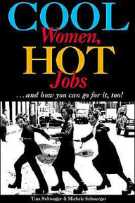 Title: Cool Women, Hot Jobs...: And How You Can Go for It, Too!, Author: Tina Schwager