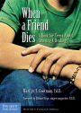 When a Friend Dies: A Book for Teens About Grieving & Healing