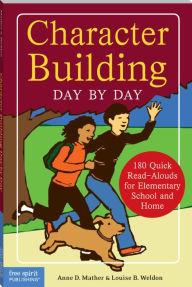 Title: Character Building Day by Day: 180 Quick Read-Alouds for Elementary School and Home, Author: Anne D. Mather