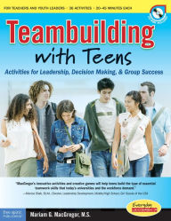 Title: Teambuilding with Teens: Activities for Leadership, Decision Making, and Group Success, Author: Mariam G. MacGregor