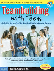 Title: Teambuilding with Teens: Interactive Activities for Leadership, Communication, and Group Success, Author: Mariam G. MacGregor