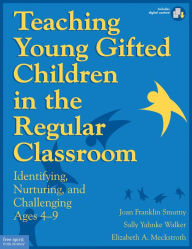 Title: Teaching Young Gifted Children in the Regular Classroom: Indentifying, Nurturing, and Challenging Ages 4?9, Author: Joan Franklin Smutny