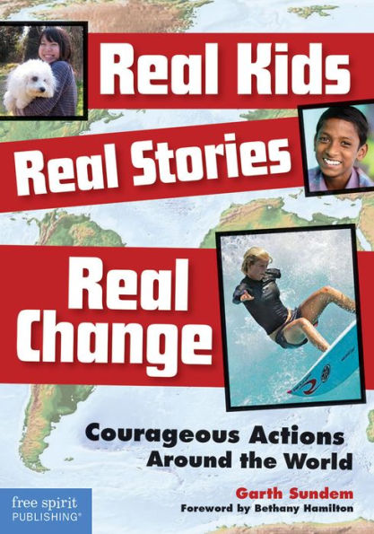 Real Kids, Stories, Change: Courageous Actions Around the World