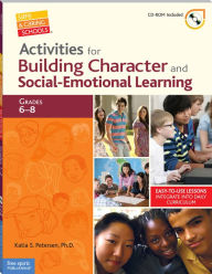 Title: Activities for Building Character and Social-Emotional Learning Grades 6?8, Author: Katia S. Petersen