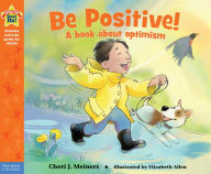 Title: Be Positive!: A Book about Optimism, Author: Cheri J. Meiners