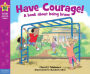 Have Courage!: A Book about Being Brave