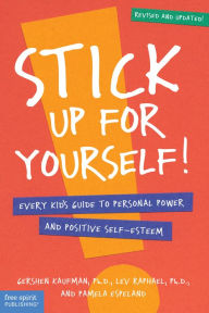 Title: Stick Up for Yourself!: Every Kid's Guide to Personal Power and Positive Self-Esteem, Author: Gershen Kaufman