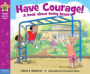 Have Courage!: A Book about Being Brave