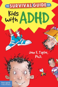 Title: The Survival Guide for Kids with ADHD, Author: John F. Taylor