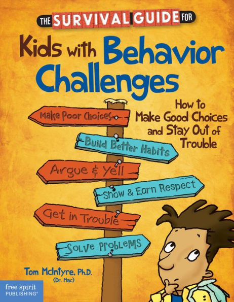 The Survival Guide for Kids with Behavior Challenges: How to Make Good Choices and Stay Out of Trouble epub