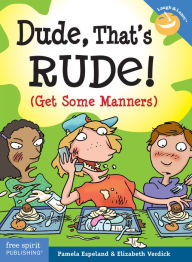 Title: Dude, That's Rude!: (Get Some Manners) epub, Author: Pamela Espeland