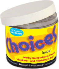 Title: Choices In a Jar®: Delightful Dilemmas to Spark Conversation and Thinking, Author: Free Spirit Publishing