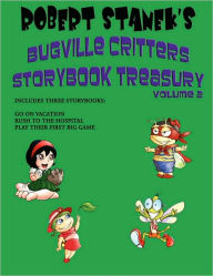 Title: Robert Stanek's Bugville Critters Storybook Treasury Volume 2, Author: Robert Stanek