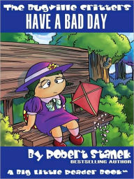 Title: Have a Bad Day: The Bugville Critters, Author: Robert Stanek