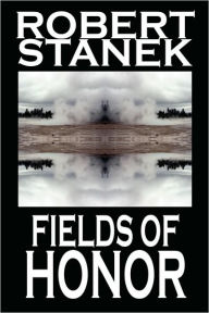 Title: Fields of Honor, Author: Robert Stanek