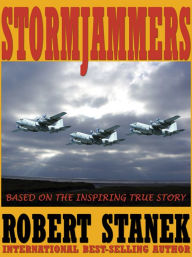 Title: Stormjammers: The Extraordinary Story of Electronic Warfare Operations in the Gulf War, Author: Robert Stanek