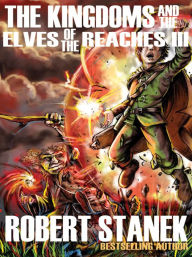 Title: The Kingdoms and the Elves of the Reaches III (A Fantasy Adventure Series), Author: Robert Stanek