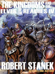 Title: The Kingdoms and the Elves of the Reaches IV (A Fantasy Adventure Series), Author: Robert Stanek