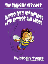 Title: Buster Bee's Adventures with Letters and Words (Bugville Critters, Learning Adventure Series), Author: Robert Stanek