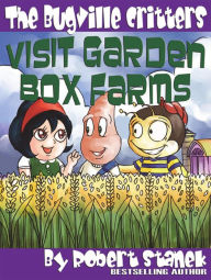 Title: Visit Garden Box Farms (Bugville Critters Children's Learning Adventures), Author: Robert Stanek