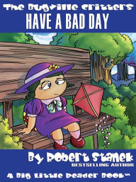 Title: Have a Bad Day (Bugville Critters, Lass Ladybug's Adventure Series), Author: Robert Stanek