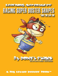 Title: Racing Super Buster Shapes And You Can Too (Preschool Skills and Kindergarten Basics), Author: William Robert Stanek