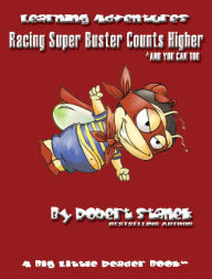 Title: Racing Super Buster Counts Higher And You Can Too (Preschool Skills and Kindergarten Basics), Author: William Robert Stanek