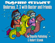 Title: Undersea, 2, 3 with Buster and Friends (Skip Counting and Numbers for Preschool Skills and Kindergarten Basics), Author: William Robert Stanek