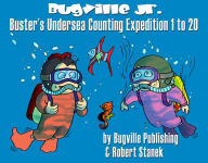 Title: Buster's Undersea Counting Expedition 1 to 20: Kindergarten Skills for Counting and Numbers, Author: William Robert Stanek