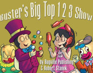 Title: Buster's Big Top 1 2 3 Show: Educational Numbers and Counting Book for Preschool/Kindergarten Children and Toddlers, Author: William Robert Stanek