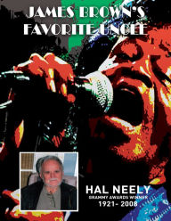 Title: James Brown's Favorite Uncle: The Hal Neely Story, Author: Jerry Cowling