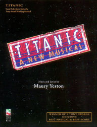 Title: Titanic: Vocal Selections from the Musical, Author: Maury Yeston