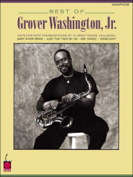 Title: Best of Grover Washington, Jr.: Note-for-Note Saxophone Transcriptions, Author: Grover Washington Jr.