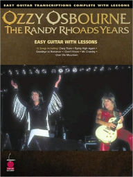 Title: Ozzy Osbourne - The Randy Rhoads Years: Easy Guitar Transcriptions Complete with Lessons, Author: Ozzy Osbourne