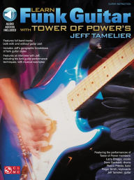 Title: Learn Funk Guitar with Tower of Power's Jeff Tamelier, Author: Tower of Power