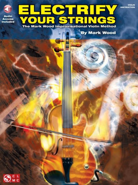 Electrify Your Strings: The Mark Wood Improvisational Violin Method