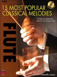 Title: 15 Most Popular Classical Melodies - 15 Solo Arrangements - Flute (with CD), Author: Hal Leonard Corp.