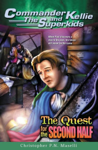 Title: (Commander Kellie and the Superkids' Adventure #2) the Quest for the Second Half, Author: Christopher Pn Maselli
