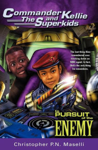 Title: (Commander Kellie and the Superkids' Novel #4) in Pursuit of the Enemy, Author: Christopher P N Maselli