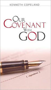 Title: Our Covenant with God, Author: Kenneth Copeland