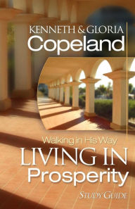 Title: Living in Prosperity Study Guide, Author: Kenneth Copeland