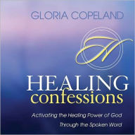 Title: Healing Confessions: Activating the Healing Power of God Through the Spoken Word, Author: Gloria Copeland