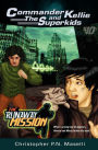 Commander Kellie and the Superkids-The Runaway Mission Novel #10