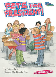 Title: Pete for President!, Author: Daisy Alberto