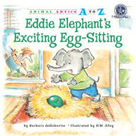 Title: Eddie Elephant's Exciting Egg-Sitting, Author: Barbara deRubertis