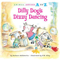 Title: Dilly Dog's Dizzy Dancing, Author: Barbara deRubertis