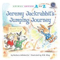 Title: Jeremy Jackrabbit's Jumping Journey, Author: Barbara deRubertis